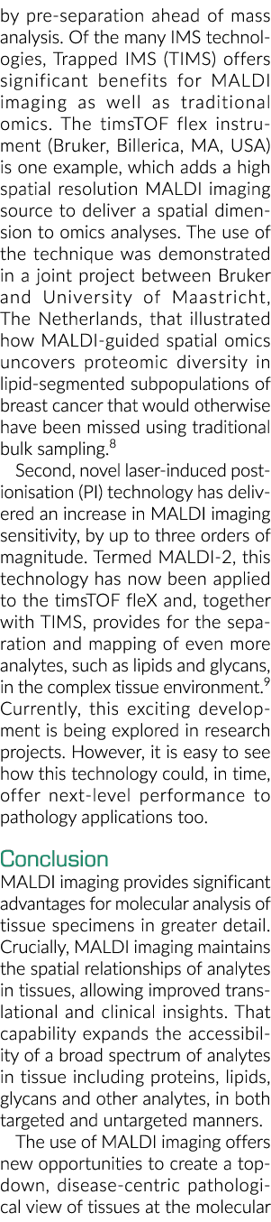 by pre-separation ahead of mass analysis  Of the many IMS technologies, Trapped IMS (TIMS) offers significant benefit   