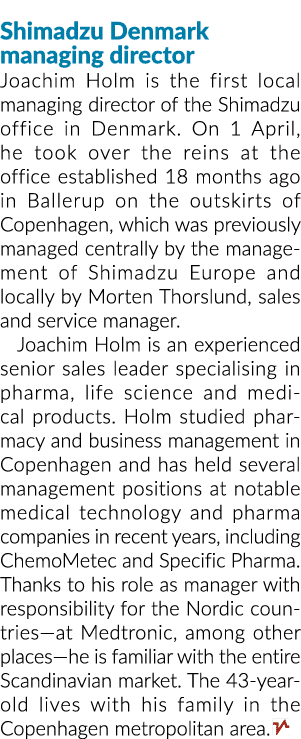 Shimadzu Denmark managing director Joachim Holm is the first local managing director of the Shimadzu office in Denmar   