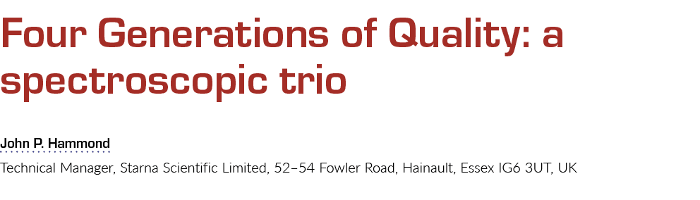 Four Generations of Quality: a spectroscopic trio John P  Hammond Technical Manager, Starna Scientific Limited, 52 54   