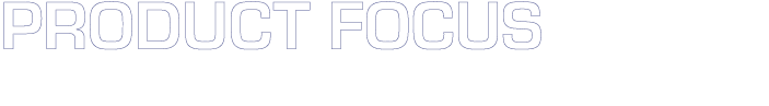 Product Focus