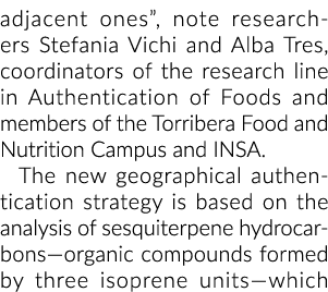 adjacent ones , note researchers Stefania Vichi and Alba Tres, coordinators of the research line in Authentication of   