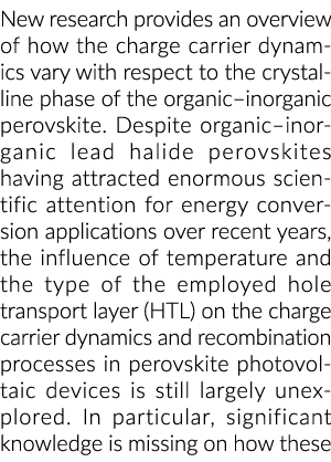New research provides an overview of how the charge carrier dynamics vary with respect to the crystalline phase of th   