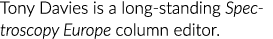 Tony Davies is a long-standing Spectroscopy  Europe column editor 
