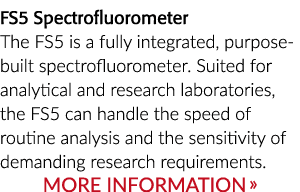 FS5 Spectrofluorometer The FS5 is a fully integrated, purpose-built spectrofluorometer  Suited for analytical and res   