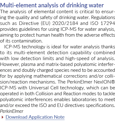 Multi-element analysis of drinking water The analysis of elemental content is critical to ensuring the quality and sa   
