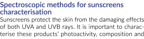 Spectroscopic methods for sunscreens characterisation Sunscreens protect the skin from the damaging effects of both U...