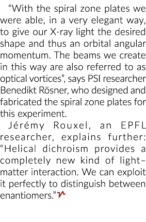 “With the spiral zone plates we were able, in a very elegant way, to give our X-ray light the desired shape and thus ...