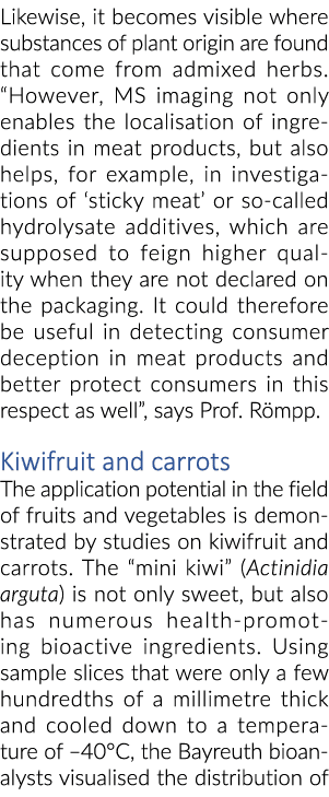 Likewise, it becomes visible where substances of plant origin are found that come from admixed herbs. “However, MS im...