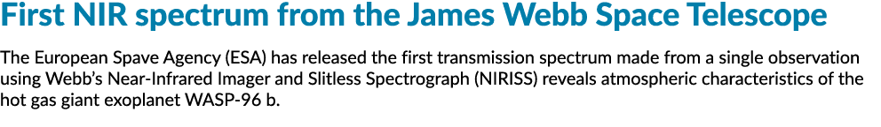 First NIR spectrum from the James Webb Space Telescope The European Spave Agency (ESA) has released the first transmi...