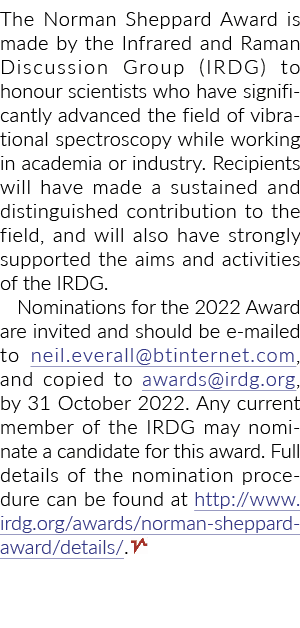 The Norman Sheppard Award is made by the Infrared and Raman Discussion Group (IRDG) to honour scientists who have sig...