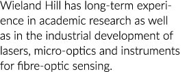 Wieland Hill has long-term experience in academic research as well as in the industrial development of ­lasers, micro...