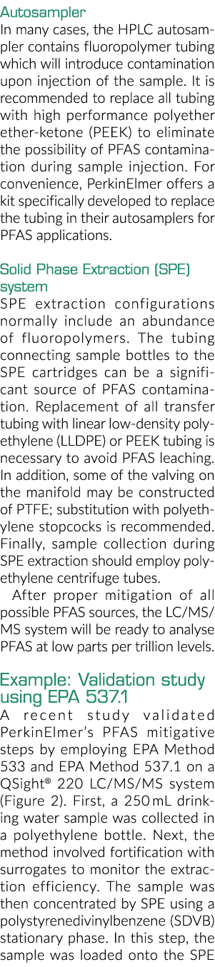 Autosampler In many cases, the HPLC autosampler contains fluoropolymer tubing which will introduce contamination upon...