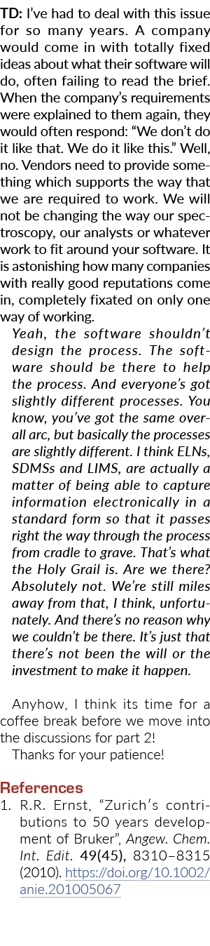 TD: I’ve had to deal with this issue for so many years. A company would come in with totally fixed ideas about what t...