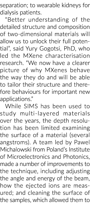 separation; to wearable kidneys for dialysis patients. “Better understanding of the detailed structure and compositio...