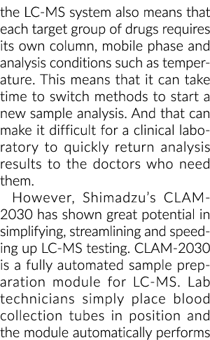 the LC MS system also means that each target group of drugs requires its own column, mobile phase and analysis condit...