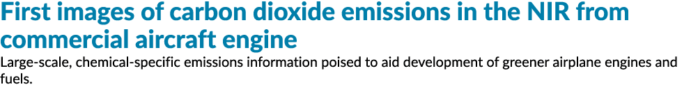 First images of carbon dioxide emissions in the NIR from commercial aircraft engine Large scale, chemical specific em...