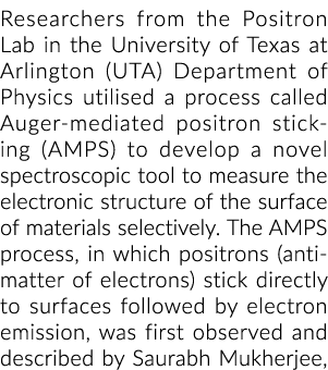 Researchers from the Positron Lab in the University of Texas at Arlington (UTA) Department of Physics utilised a proc...
