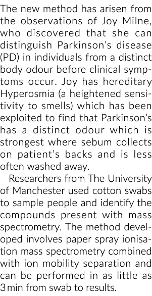 The new method has arisen from the observations of Joy Milne, who discovered that she can distinguish Parkinson’s dis...