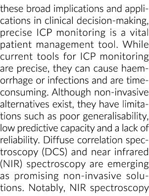 these broad implications and applications in clinical decision making, precise ICP monitoring is a vital patient mana...