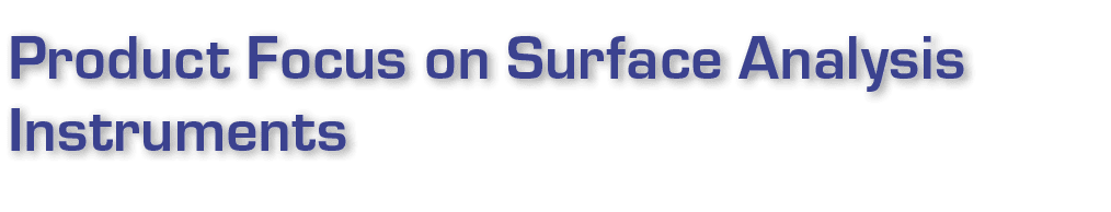 Product Focus on Surface Analysis Instruments