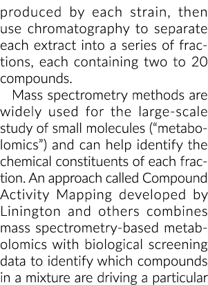 produced by each strain, then use chromatography to separate each extract into a series of fractions, each containing...