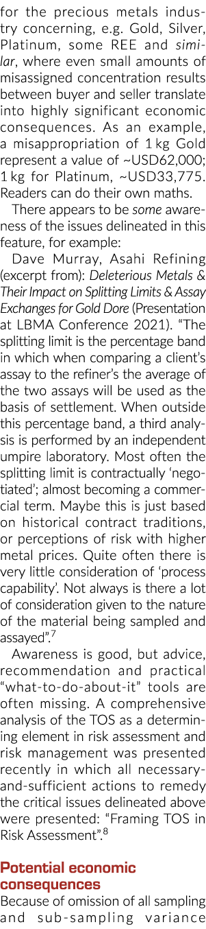 for the precious metals industry concerning, e.g. Gold, Silver, Platinum, some REE and similar, where even small amou...