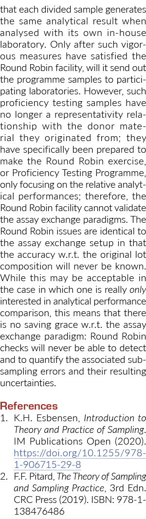 that each divided sample generates the same analytical result when analysed with its own in house laboratory. Only af...