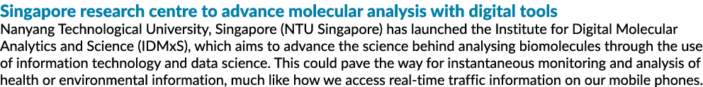 Singapore research centre to advance molecular analysis with digital tools Nanyang Technological University, Singapor...