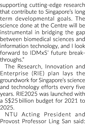 supporting cutting edge research that contribute to Singapore’s long term developmental goals. The science done at th...