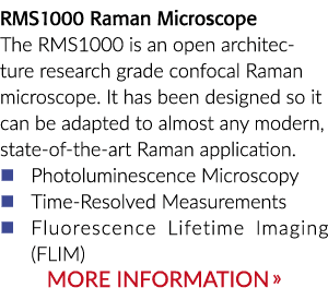 RMS1000 Raman Microscope The RMS1000 is an open architecture research grade confocal Raman microscope. It has been de...