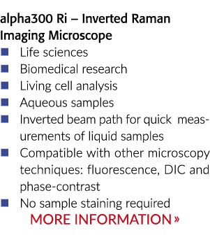 alpha300 Ri – Inverted Raman Imaging Microscope � Life sciences � Biomedical research � Living cell analysis � Aqueou...