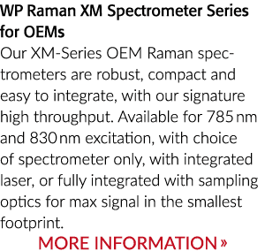 WP Raman XM Spectrometer Series for OEMs Our XM Series OEM Raman spectrometers are robust, compact and easy to integr...
