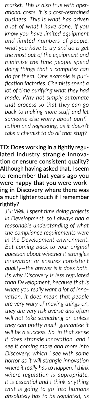 market. This is also true with operational costs. It is a cost restrained business. This is what has driven a lot of ...