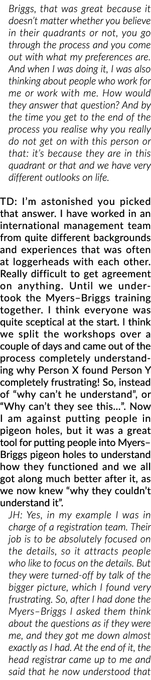 Briggs, that was great because it doesn’t matter whether you believe in their quadrants or not, you go through the pr...