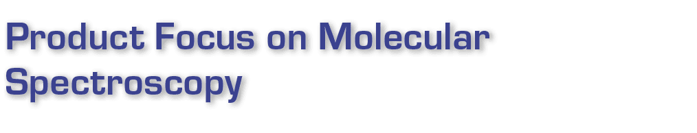 Product Focus on Molecular Spectroscopy