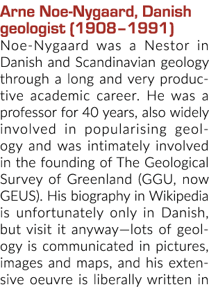 Arne Noe Nygaard, Danish geologist (1908‒1991) Noe Nygaard was a Nestor in Danish and Scandinavian geology through a ...