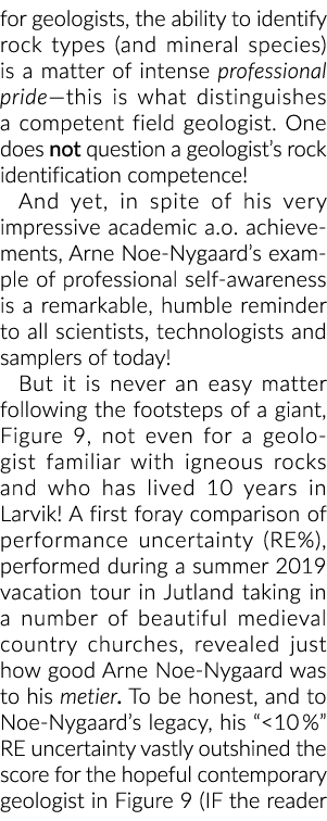 for geologists, the ability to identify rock types (and mineral species) is a matter of intense professional pride—th...