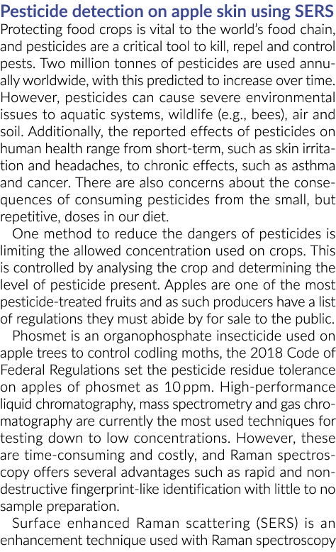 Pesticide detection on apple skin using SERS Protecting food crops is vital to the world’s food chain, and pesticides...