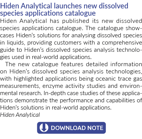 Hiden Analytical launches new dissolved species applications catalogue Hiden Analytical has published its new dissolv...