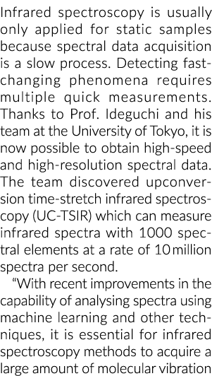 Infrared spectroscopy is usually only applied for static samples because spectral data acquisition is a slow process....