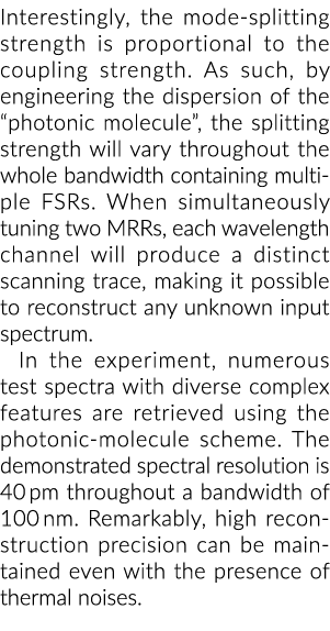 Interestingly, the mode splitting strength is proportional to the coupling strength. As such, by engineering the disp...
