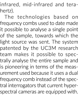 infrared, mid infrared and terahertz). The technologies based on frequency combs used to date made it possible to ana...