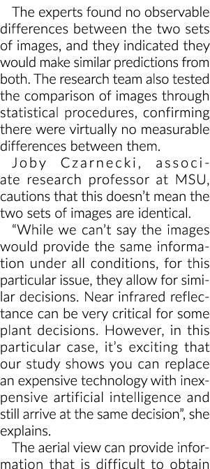 The experts found no observable differences between the two sets of images, and they indicated they would make simila...