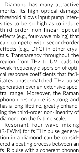 Diamond has many attractive merits. Its high optical damage threshold allows input pump intensities to be so high as ...