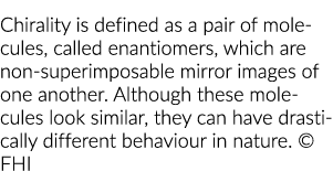 Chirality is defined as a pair of molecules, called enantiomers, which are non superimposable mirror images of one an...