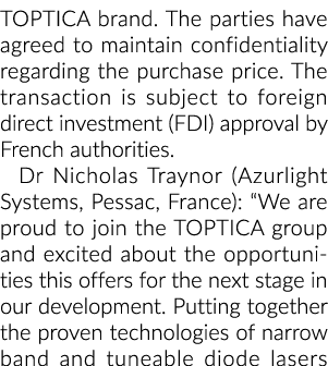 TOPTICA brand. The parties have agreed to maintain confidentiality regarding the purchase price. The transaction is s...