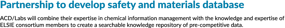 Partnership to develop safety and materials database ACD/Labs will combine their expertise in chemical information ma...