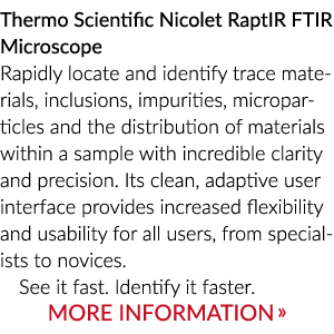 Thermo Scientific Nicolet RaptIR FTIR Microscope Rapidly locate and identify trace materials, inclusions, impurities,...